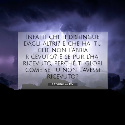 Picture 07 - 1 Corinzi 4:7 RIV - Infatti chi ti distingue dagli altri? E che hai - Bible Verse Picture