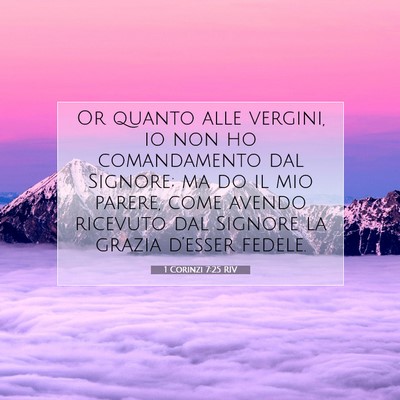 Picture 07 - 1 Corinzi 7:25 RIV - Or quanto alle vergini, io non ho comandamento - Bible Verse Picture