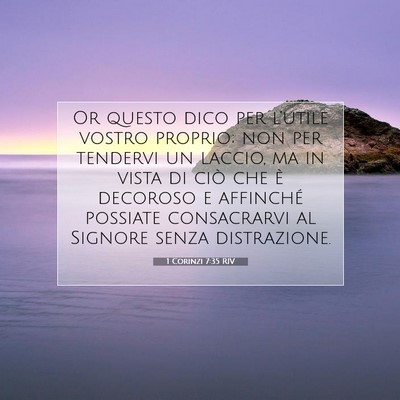 Picture 07 - 1 Corinzi 7:35 RIV - Or questo dico per l’utile vostro proprio; non - Bible Verse Picture