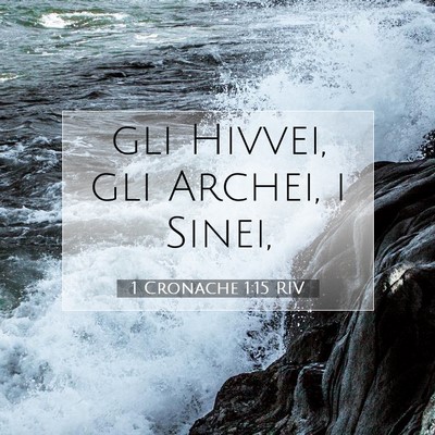 Picture 07 - 1 Cronache 1:15 RIV - gli Hivvei, gli Archei, i - Bible Verse Picture