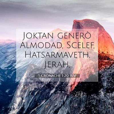 Picture 07 - 1 Cronache 1:20 RIV - Joktan generò Almodad, Scelef, Hatsarmaveth, - Bible Verse Picture