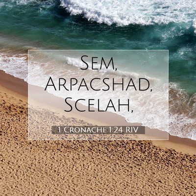 Picture 07 - 1 Cronache 1:24 RIV - Sem, Arpacshad, - Bible Verse Picture