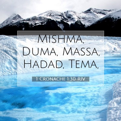 Picture 07 - 1 Cronache 1:30 RIV - Mishma, Duma, Massa, Hadad, - Bible Verse Picture