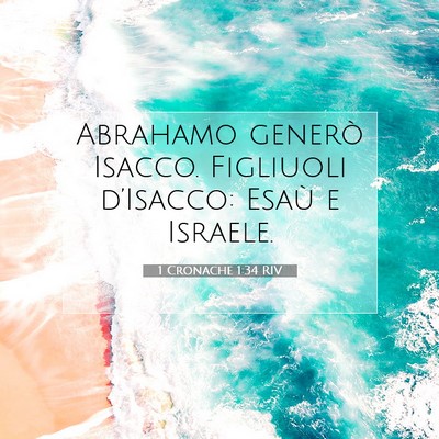Picture 07 - 1 Cronache 1:34 RIV - Abrahamo generò Isacco. Figliuoli d’Isacco: - Bible Verse Picture