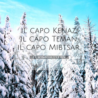Picture 07 - 1 Cronache 1:53 RIV - il capo Kenaz, il capo Teman, il capo - Bible Verse Picture