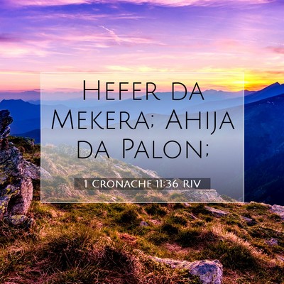 Picture 07 - 1 Cronache 11:36 RIV - Hefer da Mekera; Ahija da - Bible Verse Picture