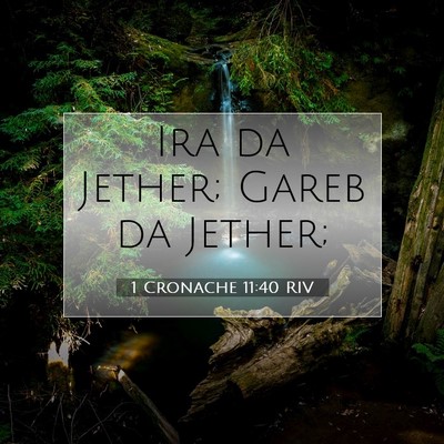 Picture 07 - 1 Cronache 11:40 RIV - Ira da Jether; Gareb da - Bible Verse Picture