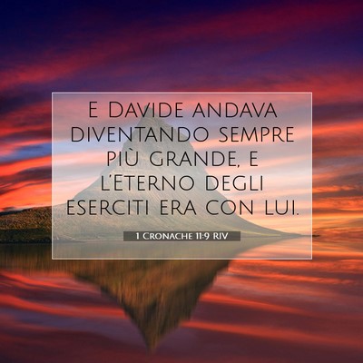 Picture 07 - 1 Cronache 11:9 RIV - E Davide andava diventando sempre più grande, e - Bible Verse Picture