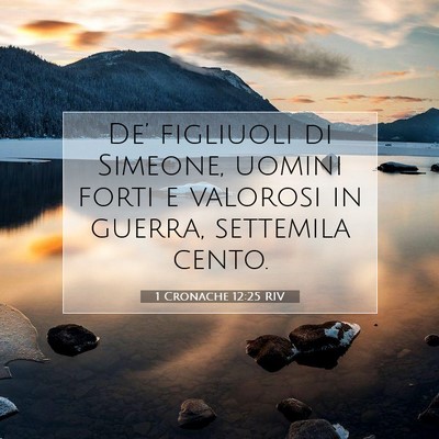 Picture 07 - 1 Cronache 12:25 RIV - De’ figliuoli di Simeone, uomini forti e - Bible Verse Picture