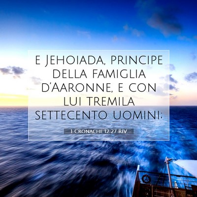 Picture 07 - 1 Cronache 12:27 RIV - e Jehoiada, principe della famiglia d’Aaronne, - Bible Verse Picture