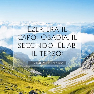Picture 07 - 1 Cronache 12:9 RIV - Ezer era il capo; Obadia, il secondo; Eliab, il - Bible Verse Picture