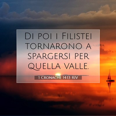 Picture 07 - 1 Cronache 14:13 RIV - Di poi i Filistei tornarono a spargersi per - Bible Verse Picture