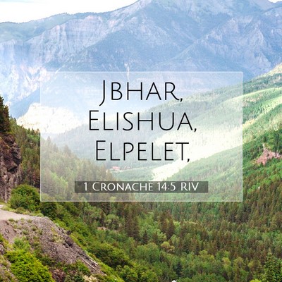Picture 07 - 1 Cronache 14:5 RIV - Jbhar, Elishua, - Bible Verse Picture