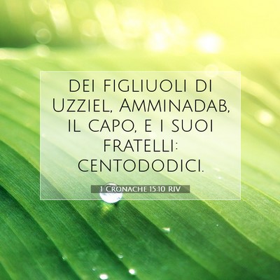 Picture 07 - 1 Cronache 15:10 RIV - dei figliuoli di Uzziel, Amminadab, il capo, e i - Bible Verse Picture