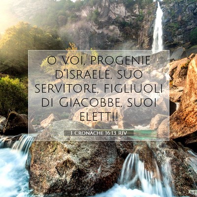 Picture 07 - 1 Cronache 16:13 RIV - o voi, progenie d’Israele, suo servitore, - Bible Verse Picture