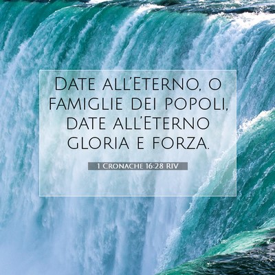Picture 07 - 1 Cronache 16:28 RIV - Date all’Eterno, o famiglie dei popoli, date - Bible Verse Picture