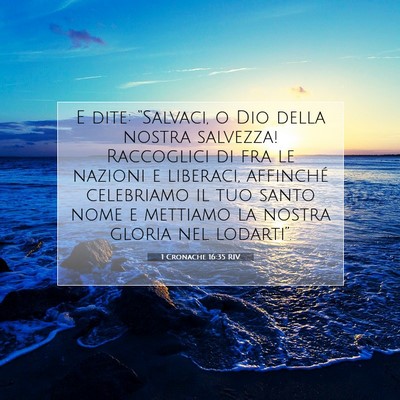 Picture 07 - 1 Cronache 16:35 RIV - E dite: “Salvaci, o Dio della nostra salvezza! - Bible Verse Picture