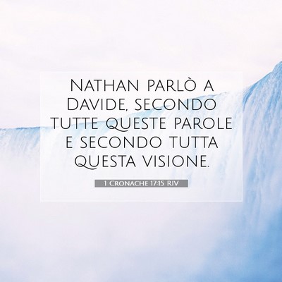 Picture 07 - 1 Cronache 17:15 RIV - Nathan parlò a Davide, secondo tutte queste - Bible Verse Picture