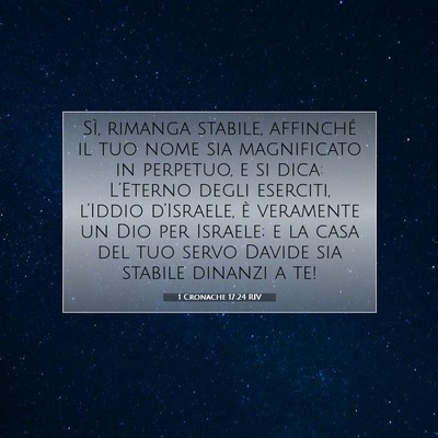Picture 07 - 1 Cronache 17:24 RIV - Sì, rimanga stabile, affinché il tuo nome sia - Bible Verse Picture