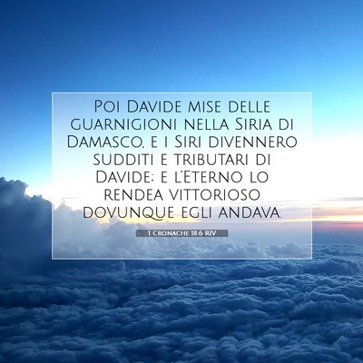 Picture 07 - 1 Cronache 18:6 RIV - Poi Davide mise delle guarnigioni nella Siria di - Bible Verse Picture