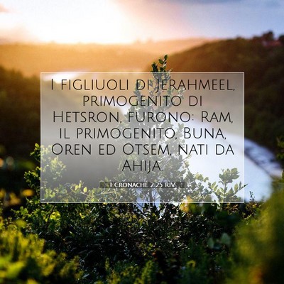Picture 07 - 1 Cronache 2:25 RIV - I figliuoli di Jerahmeel, primogenito di Hetsron, - Bible Verse Picture