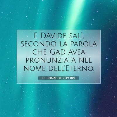 Picture 07 - 1 Cronache 21:19 RIV - E Davide salì, secondo la parola che Gad avea - Bible Verse Picture