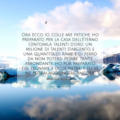 Picture 07 - 1 Cronache 22:14 RIV - Ora ecco io, colle mie fatiche, ho preparato per - Bible Verse Picture