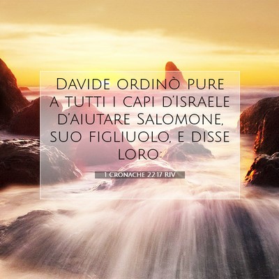 Picture 07 - 1 Cronache 22:17 RIV - Davide ordinò pure a tutti i capi d’Israele - Bible Verse Picture