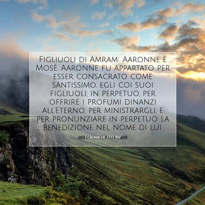 Picture 07 - 1 Cronache 23:13 RIV - Figliuoli di Amram: Aaronne e Mosè. Aaronne fu - Bible Verse Picture