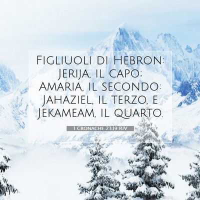 Picture 07 - 1 Cronache 23:19 RIV - Figliuoli di Hebron: Jerija, il capo; Amaria, il - Bible Verse Picture