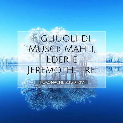 Picture 07 - 1 Cronache 23:23 RIV - Figliuoli di Musci: Mahli, Eder e Jeremoth; - Bible Verse Picture