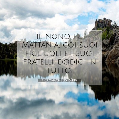 Picture 07 - 1 Cronache 25:16 RIV - il nono fu Mattania, coi suoi figliuoli e i suoi - Bible Verse Picture