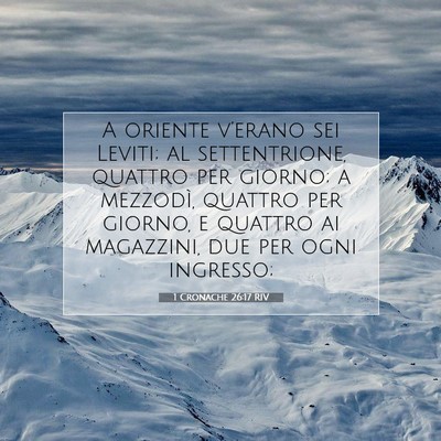 Picture 07 - 1 Cronache 26:17 RIV - A oriente v’erano sei Leviti; al settentrione, - Bible Verse Picture