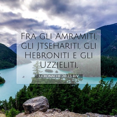 Picture 07 - 1 Cronache 26:23 RIV - Fra gli Amramiti, gli Jtsehariti, gli Hebroniti e - Bible Verse Picture