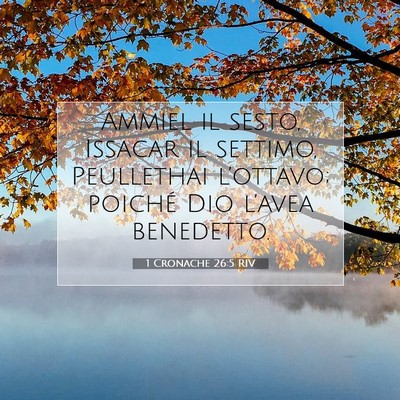 Picture 07 - 1 Cronache 26:5 RIV - Ammiel il sesto, Issacar il settimo, Peullethai - Bible Verse Picture