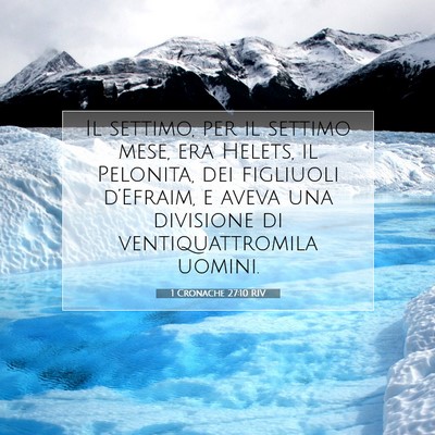 Picture 07 - 1 Cronache 27:10 RIV - Il settimo, per il settimo mese, era Helets, il - Bible Verse Picture