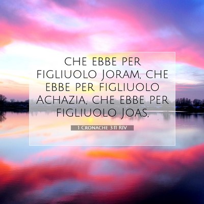 Picture 07 - 1 Cronache 3:11 RIV - che ebbe per figliuolo Joram, che ebbe per - Bible Verse Picture