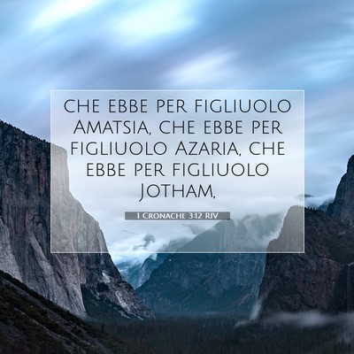 Picture 07 - 1 Cronache 3:12 RIV - che ebbe per figliuolo Amatsia, che ebbe per - Bible Verse Picture