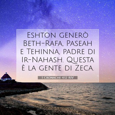 Picture 07 - 1 Cronache 4:12 RIV - Eshton generò Beth-Rafa, Paseah e Tehinna, padre - Bible Verse Picture
