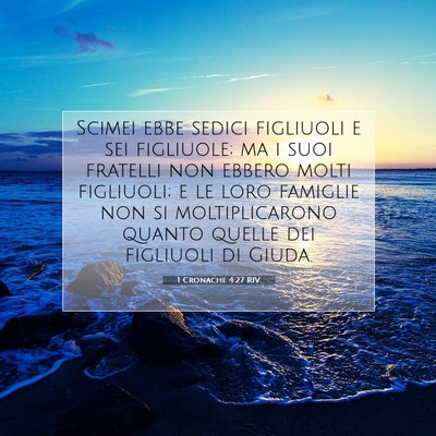 Picture 07 - 1 Cronache 4:27 RIV - Scimei ebbe sedici figliuoli e sei figliuole; ma - Bible Verse Picture