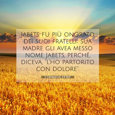 Picture 07 - 1 Cronache 4:9 RIV - Jabets fu più onorato dei suoi fratelli; sua - Bible Verse Picture
