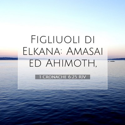 Picture 07 - 1 Cronache 6:25 RIV - Figliuoli di Elkana: Amasai ed - Bible Verse Picture