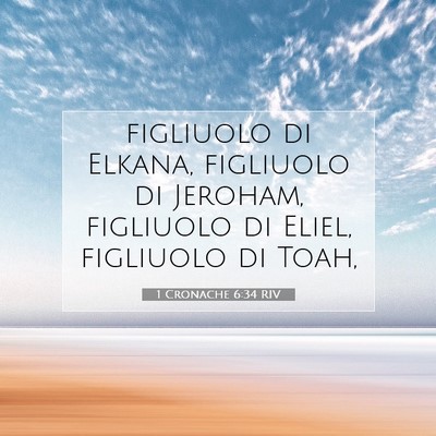 Picture 07 - 1 Cronache 6:34 RIV - figliuolo di Elkana, figliuolo di Jeroham, - Bible Verse Picture
