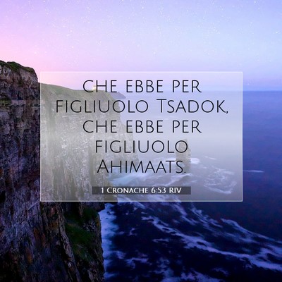 Picture 07 - 1 Cronache 6:53 RIV - che ebbe per figliuolo Tsadok, che ebbe per - Bible Verse Picture