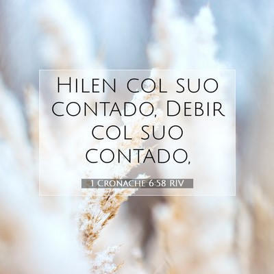 Picture 07 - 1 Cronache 6:58 RIV - Hilen col suo contado, Debir col suo - Bible Verse Picture