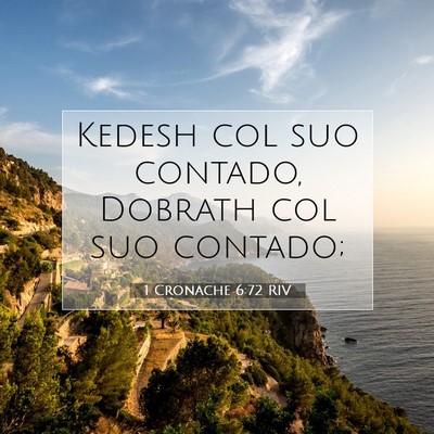 Picture 07 - 1 Cronache 6:72 RIV - Kedesh col suo contado, Dobrath col suo - Bible Verse Picture