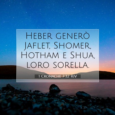 Picture 07 - 1 Cronache 7:32 RIV - Heber generò Jaflet, Shomer, Hotham e Shua, loro - Bible Verse Picture