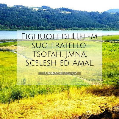 Picture 07 - 1 Cronache 7:35 RIV - Figliuoli di Helem, suo fratello: Tsofah, Jmna, - Bible Verse Picture