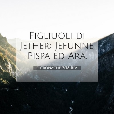 Picture 07 - 1 Cronache 7:38 RIV - Figliuoli di Jether: Jefunne, Pispa ed - Bible Verse Picture