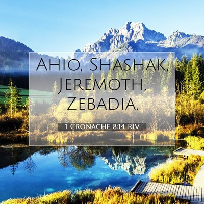 Picture 07 - 1 Cronache 8:14 RIV - Ahio, Shashak, Jeremoth, - Bible Verse Picture